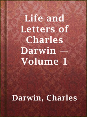 cover image of Life and Letters of Charles Darwin — Volume 1